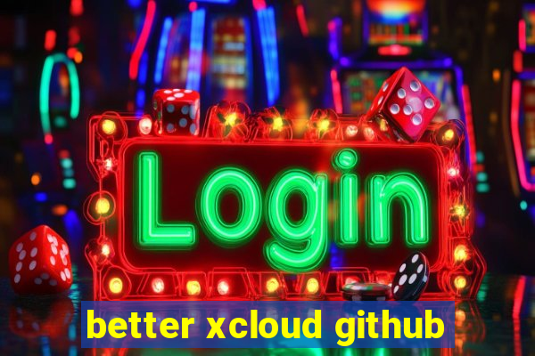 better xcloud github